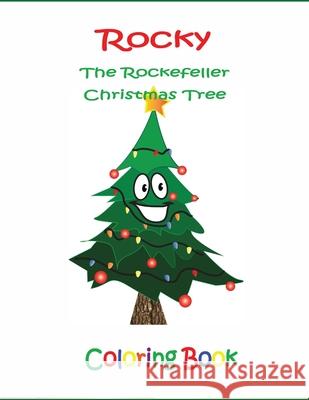 Rocky the Rockefeller Christmas Tree Coloring Book Dina Colangelo Jennie E. Nicassio 9781655292972 Independently Published - książka