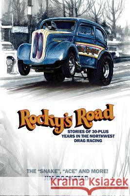 Rocky's Road: Stories of 30-Plus Years in the Northwest Drag Racing Jim Rockstad 9781480946873 Dorrance Publishing Co. - książka