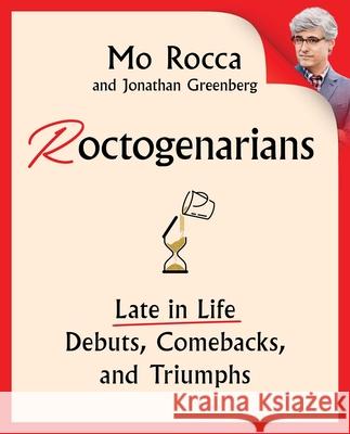Roctogenarians: Late in Life Debuts, Comebacks, and Triumphs Jonathan Greenberg 9781668052501 Simon & Schuster - książka