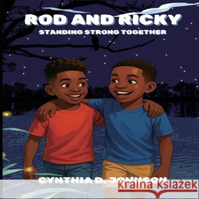 Rod and Ricky: Standing Strong Together Cynthia D. Johnson 9781087968186 Dsc Publishers, Inc. - książka