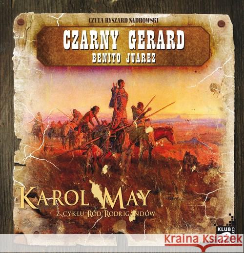 Ród Rodrigandów T.5 - Czarny Gerard, Benito Juarez - audiobook May Karol 9788376990972 MTJ - książka