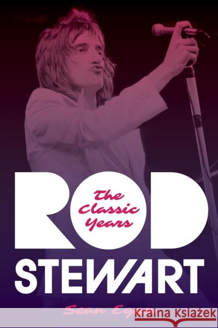Rod Stewart: The Classic Years Sean Egan 9781493068227 Hal Leonard Corporation - książka