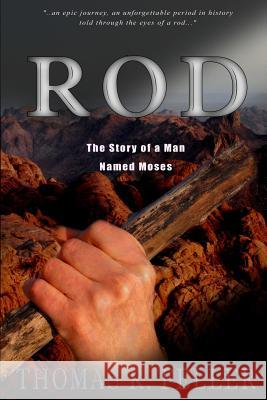Rod: the Story of a Man Named Moses Thomas R. Feller, Jr. 9781312534650 Lulu.com - książka
