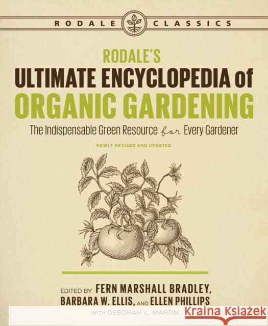 Rodale's Ultimate Encyclopedia of Organic Gardening: The Indispensable Green Resource for Every Gardener Deborah L. Martin 9781635650983 Rodale Books - książka