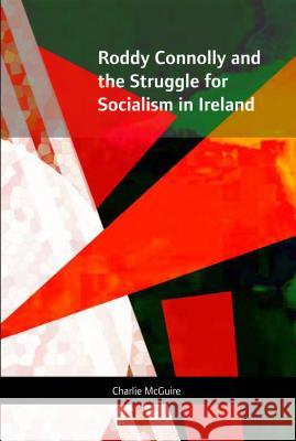 Roddy Connolly and the Struggle for Socialism in Ireland Charlie McGuire 9781859184202 Cork University Press - książka
