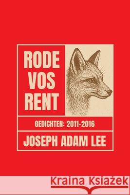 Rode Vos Rent: Gedichten 2011-2016 Joseph Adam Lee 9781946673794 Red Fox Runs Press - książka