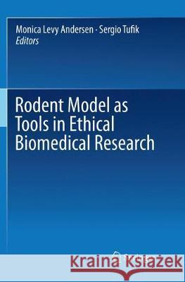 Rodent Model as Tools in Ethical Biomedical Research Monica Levy Andersen Sergio Tufik  9783319791715 Springer International Publishing AG - książka