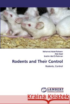 Rodents and Their Control Abdel-Raheem, Mohamed 9786139815852 LAP Lambert Academic Publishing - książka