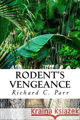 Rodent's Vengeance Richard C. Parr 9781725585508 Createspace Independent Publishing Platform - książka