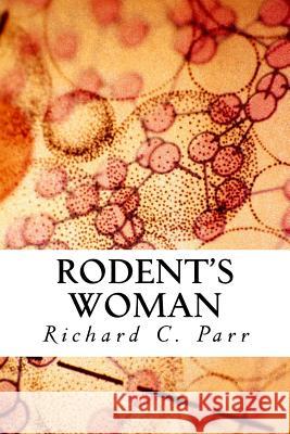 Rodent's Woman Richard C. Parr 9781983579455 Createspace Independent Publishing Platform - książka