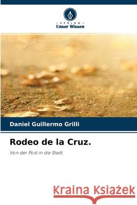 Rodeo de la Cruz. Daniel Guillermo Grilli 9786204161747 Verlag Unser Wissen - książka