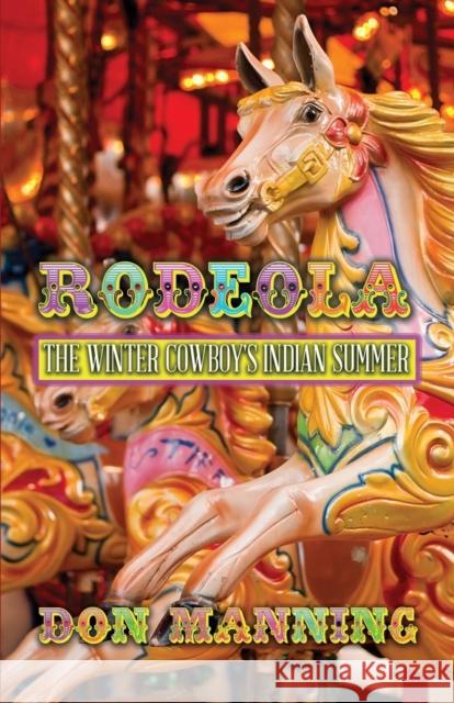 Rodeola: The Winter Cowboy's Indian Summer Don Manning 9781947532205 Virtualbookworm.com Publishing - książka