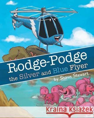 Rodge Podge the Silver And Blue Flyer: Samburu Rescue Stewart, Shaun 9781542940993 Createspace Independent Publishing Platform - książka