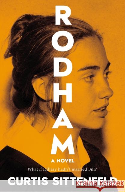 Rodham : The Sunday Times Bestseller. Novel Sittenfeld, Curtis 9780857526137 Doubleday - książka