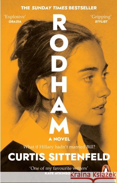 Rodham: The SUNDAY TIMES bestseller asking: What if Hillary hadn’t married Bill? Curtis Sittenfeld 9780552776608 Transworld Publishers Ltd - książka