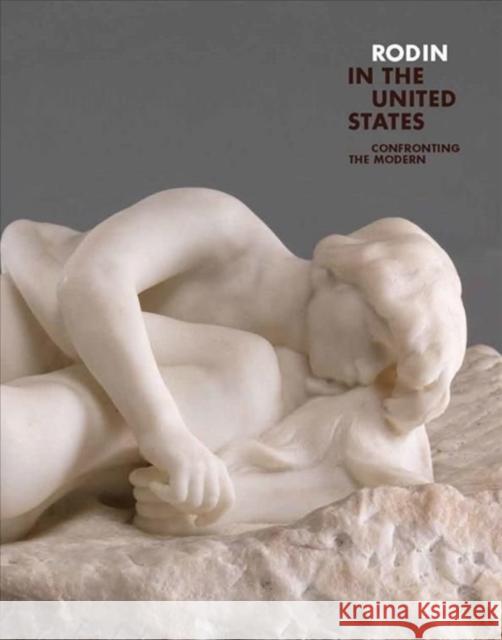 Rodin in the United States: Confronting the Modern Le Normand-Romain, Antoinette 9780300264067 Yale University Press - książka