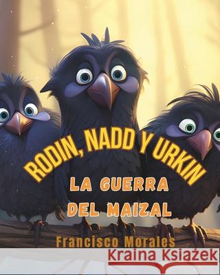 Rodin, Nadd y Urkin: La guerra del maizal Francisco Morales 9786072955219 Morales Garcia, Francisco - książka
