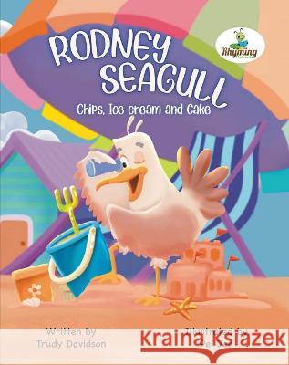 Rodney Seagull - Chips, Ice cream and Cake Trudy Davidson Pei Jen 9781739121716 Rhyming Moments - książka