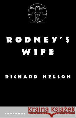 Rodney's Wife Richard Nelson 9780881452853 Broadway Play Publishing Inc - książka