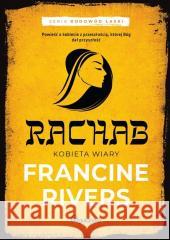 Rodowód łaski T.2 Rachab. Kobieta wiary Francine Rivers 9788366397323 Bogulandia - książka