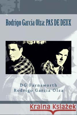 Rodrigo Garcia Olza: Pas de Deux Dg Farnsworth Rodrigo Garcia Olza 9781986488501 Createspace Independent Publishing Platform - książka