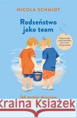 Rodzeństwo jako team Nicola Schmidt, Ewa Kochanowska 9788381351508 Otwarte - książka
