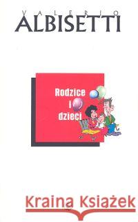 Rodzice i dzieci Albisetti Valerio 9788360082423 Salwator - książka