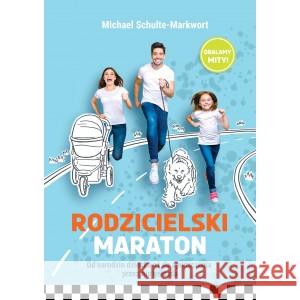 Rodzicielski maraton Michael Schulte-Markwort 9788366473393 Dobra Literatura - książka