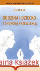 Rodzina i dziecko z chorobą przewlekłą Jesper Juul 9788362445677 MiND - książka