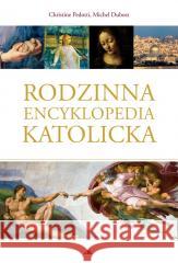 Rodzinna encyklopedia katolicka Michel Dubost, Christine Pedotti 9788383400075 AA - książka