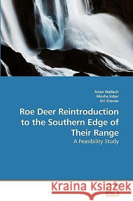 Roe Deer Reintroduction to the Southern Edge of Their Range Arian Wallach Moshe Inbar Uri Shanas 9783639236781 VDM Verlag - książka