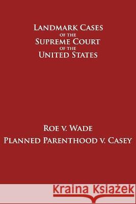 Roe v. Wade and Planned Parenthood v. Casey McGowan Jonathan A McGowan 9798426329485 Independently published - książka