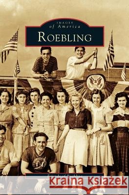 Roebling Freinds of Roebling, Friends of Roebling 9781531603243 Arcadia Publishing Library Editions - książka
