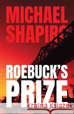 Roebuck's Prize Michael R Shapiro   9781639888979 Atmosphere Press - książka