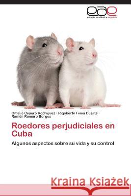Roedores perjudiciales en Cuba Cepero Rodriguez Omelio 9783846578766 Editorial Academica Espanola - książka