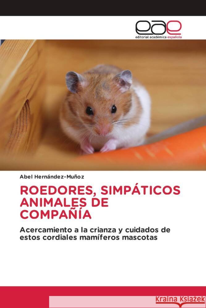 Roedores, Simp?ticos Animales de Compa??a Abel Hern?ndez-Mu?oz 9786139437443 Editorial Academica Espanola - książka