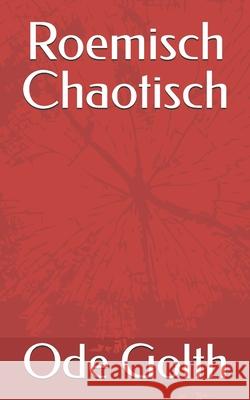 Roemisch Chaotisch Ode Golth 9783950420616 Okay - książka