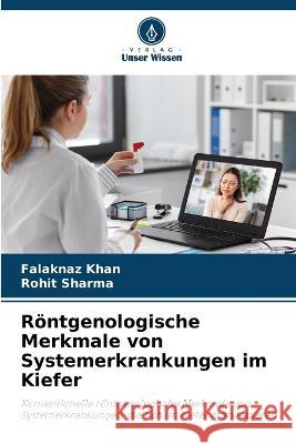 Roentgenologische Merkmale von Systemerkrankungen im Kiefer Falaknaz Khan Rohit Sharma  9786205967546 Verlag Unser Wissen - książka