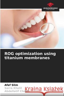 ROG optimization using titanium membranes Slim, Afef, Khelil, Sarra, Chokri, Abdellatif 9786208458386 Our Knowledge Publishing - książka