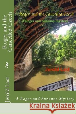 Roger and the Cancelled Czech: A Roger and Suzanne Mystery Jerold Last 9781985649699 Createspace Independent Publishing Platform - książka