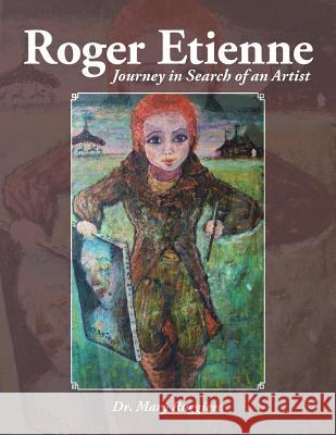 Roger Etienne: Journey in Search of an Artist Dr Mary Ruggiero 9781504914079 Authorhouse - książka
