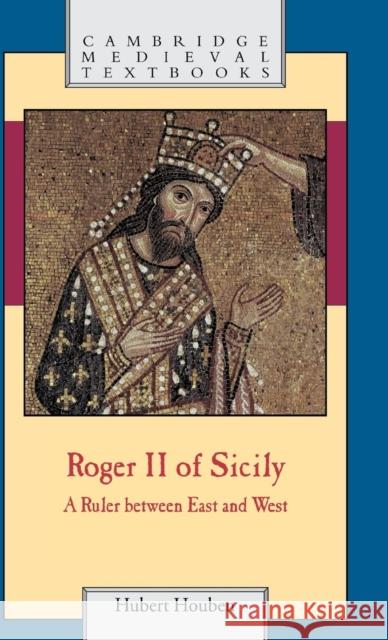 Roger II of Sicily Houben, Hubert 9780521652087 CAMBRIDGE UNIVERSITY PRESS - książka