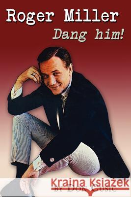 Roger Miller: Dang Him! Cusic, Don 9780985556167 Brackish Publishing - książka