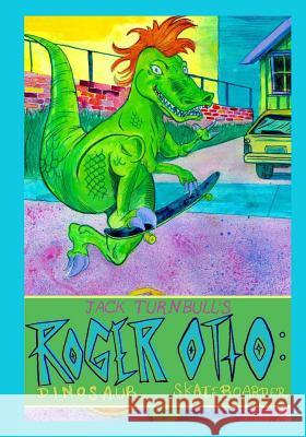 Roger Otto: Dinosaur Skateboarder Jack Turnbull 9780997892208 Tickenoak Publications - książka