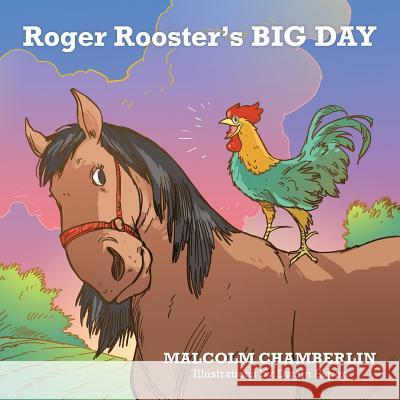 Roger Rooster's Big Day Malcolm Chamberlin 9781496984036 Authorhouse - książka