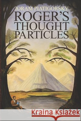 Roger's Thought-Particles Joram Piatigorsky 9781964428024 Truth & Fantasy Media - książka