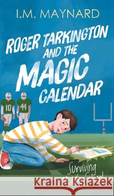 Roger Tarkington and the Magic Calendar: Surviving Middle School I M Maynard 9781734489859 Taft Publishing. - książka