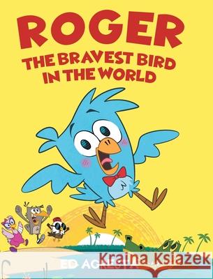 Roger the Bravest Bird in the World Ed Agresta 9781638608400 Fulton Books - książka