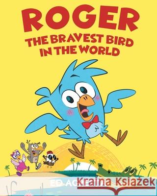 Roger the Bravest Bird in the World Ed Agresta 9781649529558 Fulton Books - książka