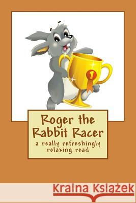 Roger the Rabbit Racer Gary D. Foster 9781718709942 Createspace Independent Publishing Platform - książka